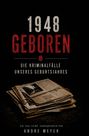 Andre Müller: 1948 geboren - Die Kriminalfälle unseres Geburtsjahres, Buch