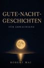 Text: "Gute-Nacht-Geschichten für Erwachsene. Robert Mai." Illustration mit Vollmond über Wasser, reflektiert auf ruhiger Oberfläche.