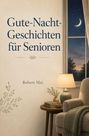 „Gute-Nacht-Geschichten für Senioren“ von Robert Mai. Ein Sessel mit Decke, daneben ein Tisch mit Lampe vor einem Fenster mit Nachtansicht.