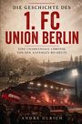 Titel: "Die Geschichte des 1. FC Union Berlin". Historisches Fußballspiel, moderne Fanszene im Stadion.
