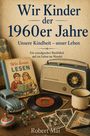 Cover eines Buches mit dem Titel "Wir Kinder der 1960er Jahre". Nostalgische Gegenstände, z.B. Radio, Spielzeugauto.
