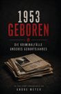 Andre Müller: 1953 geboren - Die Kriminalfälle unseres Geburtsjahres, Buch