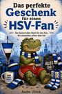 "Das perfekte Geschenk für einen HSV-Fan" und "Ein humorvolles Buch für den Fan, der ansonsten schon alles hat."  
Ein Dino in HSV-Farben, Geschenke, Schal und Tasse.