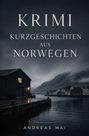 "Krimi Kurzgeschichten aus Norwegen" von Andreas Mai. Dunkle, neblige Küstenansicht mit Häusern und Wasser.