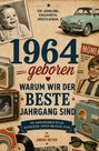1964 geboren. Ein Jahrgang. Einzigartig. Unschlagbar. Warum wir der beste Jahrgang sind. Nostalgische Gegenstände.
