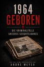 1964, Geboren. Die Kriminalfälle unseres Geburtsjahres. Ein True-Crime-Jahrgangsbuch von Andre Meyer. Zeitung stapel.
