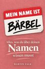 „Mein Name ist Bärbel. Alles, was du über deinen Namen wissen musst. Martin Falk.“ Roter Hintergrund mit Namensschild.