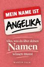 Logo mit rotem Namensschild "Mein Name ist Angelika". Darunter: "Alles, was du über deinen Namen wissen musst" von Martin Falk.