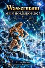 „Wassermann Mein Horoskop 2027“. Illustration einer mythologischen Figur mit Krug, kosmische Kulisse und Wasserströmen.