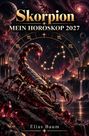 "Skorpion - Mein Horoskop 2027" und "Elias Baum". Eine detaillierte Illustration eines Skorpions in einer mystischen Landschaft.
