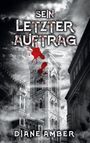 "Sein letzter Auftrag" oben, darunter "Diane Amber". Ein dramatischer, wolkenverhangener Himmel mit einem markanten Turm, blutige Flecken.