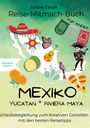 „Reise-Mitmach-Buch“, „Für Kinder“, „Mexiko“, „Yucatan * Riviera Maya“. Illustrationen von Mexiko mit Kultur-Symbolen.