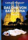 Text: "Carlos Fregasy", "Das Ohr von Barcelona", "Thriller". Keine weiteren Bilddetails nötig.
