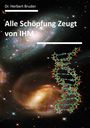 Text: "Dr. Herbert Bruder", "Alle Schöpfung Zeugt von IHM". Hintergrund: Galaxien, DNA-Doppelhelix.