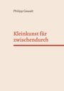 Philipp Gewalt: Kleinkunst für zwischendurch, Buch