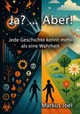 Text: "Ja? ... Aber! Jede Geschichte kennt mehr als eine Wahrheit. Markus Joél." Eine Illustration von Gegensätzen: Nacht/Tag.