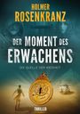 "Holmer Rosenkranz, Der Moment des Erwachens, Die Quelle der Weisheit; Thriller." Untertitel, Mann in Mantel vor antikem Kompass.
