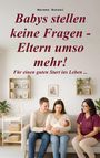 „Babys stellen keine Fragen - Eltern umso mehr! Für einen guten Start ins Leben ...“ Ein Paar mit Baby und Hebamme.