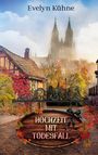 „Evelyn Kühne. Hochzeit mit Todesfall.“ Eine herbstliche Landschaft mit Fachwerkhaus und Kathedrale im Hintergrund.