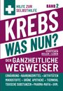 Hilfe zur Selbsthilfe, Band 2, Krebs was nun? Der ganzheitliche Wegweiser. Themen: Ernährung, Apotheke, Tierwohl, mehr.