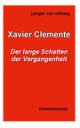 roter Hintergrund, schwarze Schrift: "juergen von rehberg", "Kriminalroman"; weiße Schrift: "Xavier Clemente", "Der lange Schatten der Vergangenheit"