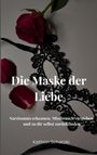 Kathrin Schatzki: Die Maske der Liebe, Buch