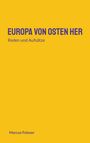 Titel: "EUROPA VON OSTEN HER" mit Untertitel "Reden und Aufsätze". Autor: Marcus Felsner. Gelber Hintergrund.