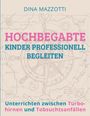 Dina Mazzotti: Hochbegabte Kinder professionell begleiten, Buch