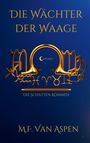 M. F. van Aspen: Die Wächter der Waage (1), Buch