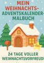 Text: "MEIN WEIHNACHTS-ADVENTSKALENDER-MALBUCH", "24 TAGE VOLLER WEIHNACHTSVORFREUDE", Haus im Schnee, Tannenbäume.