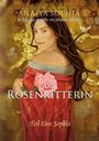 Titel: "Die Rosenritterin", Teil Eins: Sophia. Illustration: Frau mit Rose in rotem Gewand, goldener Hintergrund.