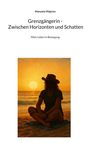 Manuela Majores, Grenzgängerin - Zwischen Horizonten und Schatten, Mein Leben in Bewegung. Eine Person am Strand bei Sonnenuntergang.