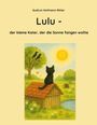 Titel: "Lulu - der kleine Kater, der die Sonne fangen wollte". Illustration: Ein Kater sitzt auf einem Dach, schaut zur Sonne.