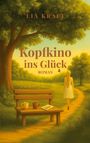 Lia Kraft: Kopfkino ins Glück, Buch
