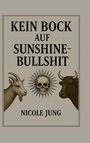 Nicole Jung: Kein Bock auf Sunshine-Bullshit, Buch
