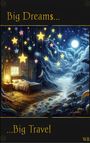 "Big Dreams... ...Big Travel." Fantasievoll illustrierte Landschaft mit Bett, Nacht, Mond und hängenden Sternen in magischer Szenerie.