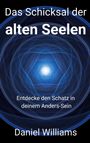 „Das Schicksal der alten Seelen“ steht oben. Unten: „Entdecke den Schatz in deinem Anders-Sein“, „Daniel Williams“. Blaue, wirbelnde Linien.