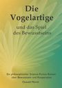 Oswald Mörth: Die Vogelartige und das Spiel des Bewusstseins, Buch