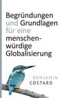 Benjamin Costard: Begründungen und Grundlagen für eine menschenwürdige Globalisierung, Buch