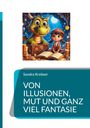 Sandra Krebser: Von Illusionen, Mut und ganz viel Fantasie, Buch