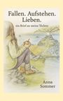 Anna Sommer: Fallen. Aufstehen. Lieben., Buch