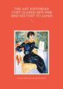 Hartmut Walravens: The Art Historian Curt Glaser (1879-1943) and His Visit to Japan, Buch