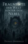 "Fragmente der Welt hinter dem Nebel" von Dennis Oderwald. Neblige Ruinen, mystisches Auge im Zentrum, Mondschein.