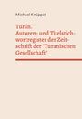 Michael Knüppel: Turán. Autoren- und Titelstichwortregister der Zeitschrift der "Turanischen Gesellschaft", Buch