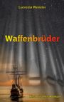 "Waffenbrüder" in großen Buchstaben, Lucrezia Wenzler, Historischer Roman. Ein Segelschiff vor einem sternklaren Himmel.