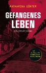 Titel: "Gefangenes Leben" von Katharina Günter. "Ein Erfurt-Krimi". Rote Straße, Häuser und Graffiti-Herz.