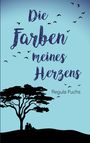 Regula Fuchs: Die Farben meines Herzens, Buch