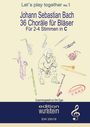 Dirk Zygar: Johann Sebastian Bach - 36 Choräle für Bläser für 4 Stimmen in C (hohe Lage), Buch