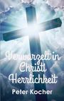 Peter Kocher: Verwurzelt in Christi Herrlichkeit, Buch