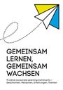 "GEMEINSAM LERNEN, GEMEINSAM WACHSEN. 15 Jahre Corporate Learning Community..." Unten ist ein stilisiertes Papierflieger-Logo.
